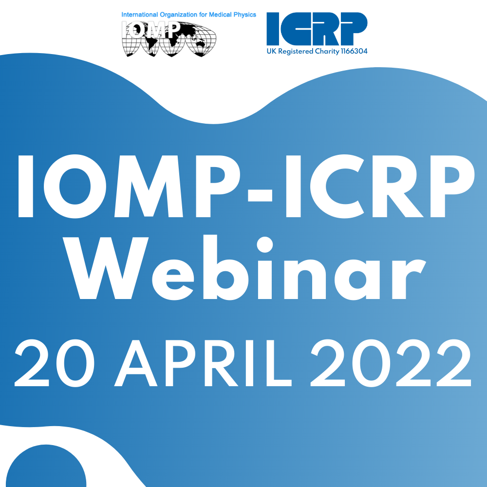 IOMP-ICRP Webinar: 20 April 2022
