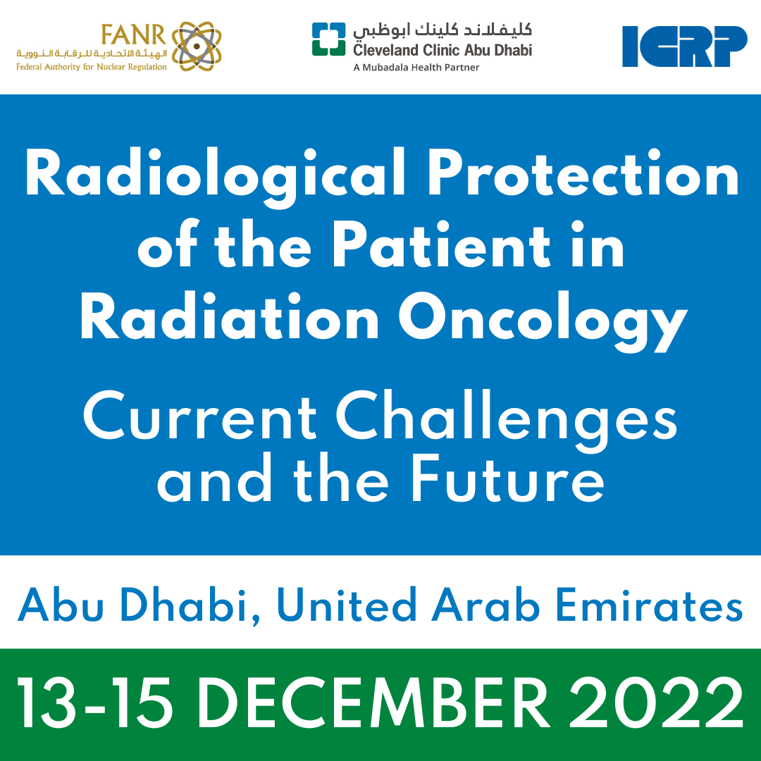 ICRP Workshop: Radiological Protection of the Patient in Radiation Oncology - Abu Dhabi, 13-15 December 2022
