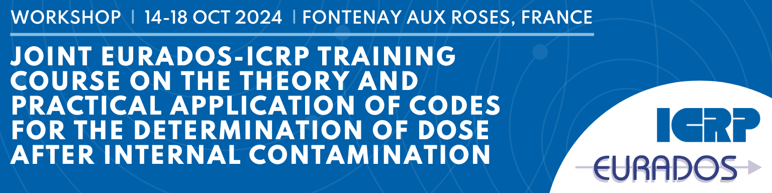 ICRP-EURADOS Workshop: 14-18 Oct 2024 in Fontenay aux Roses, France