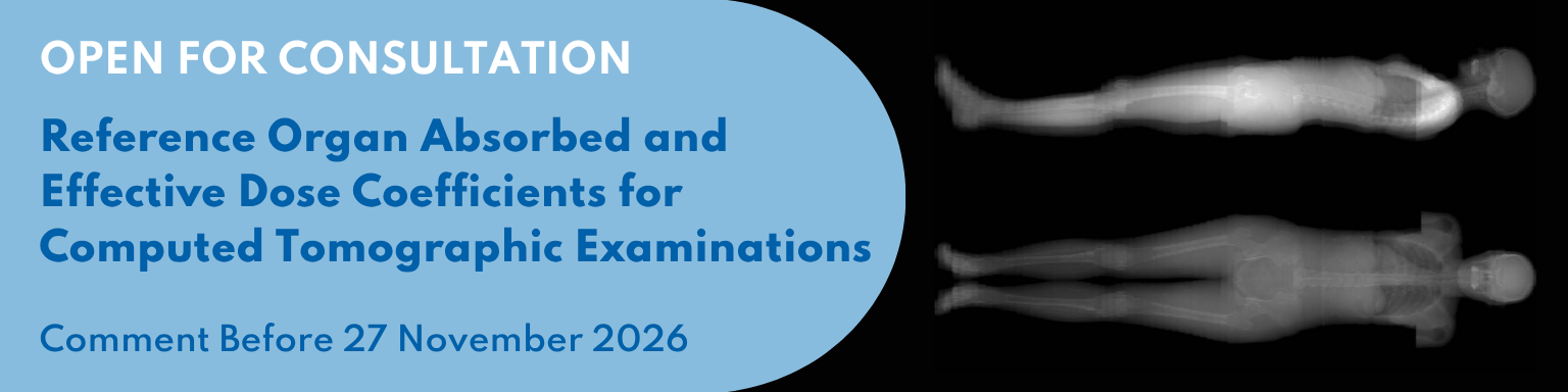 Open for Consultation: Reference Organ Absorbed and Effective Dose Coefficients for Computed Tomographic Examinations - Deadline: 27 Nov 2026