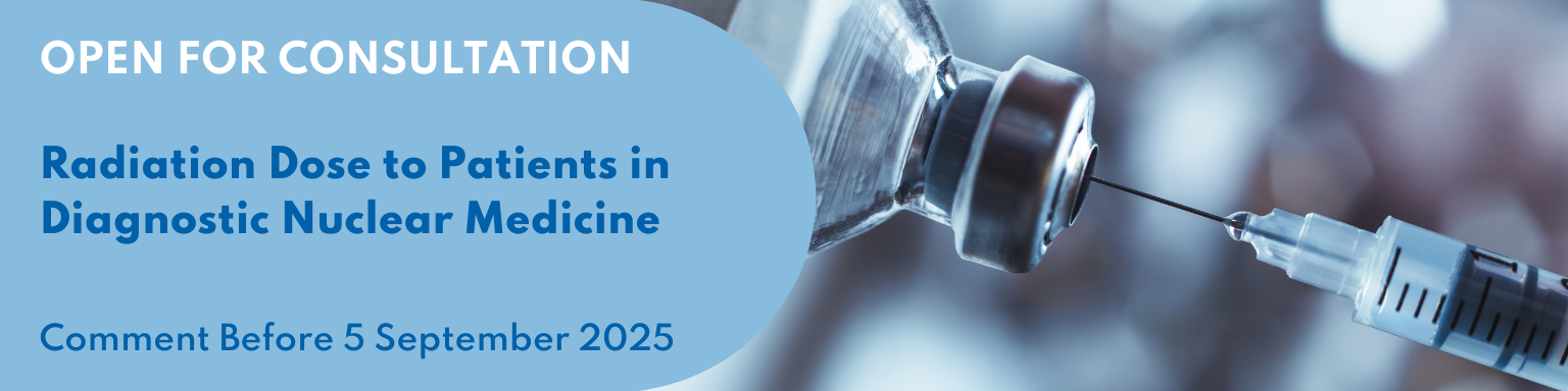 Radiation Dose to Patients in Diagnostic Nuclear Medicine: Open for Consultation until 5 September 2025